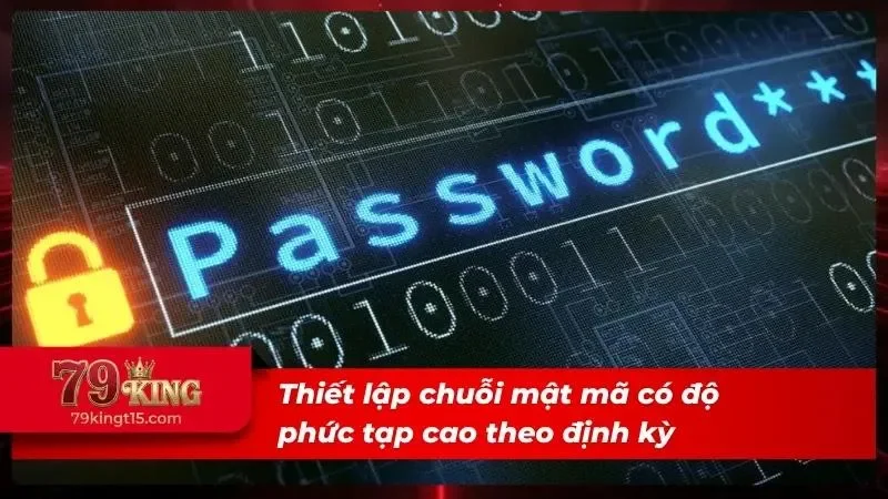 Mật khẩu mạnh và thay đổi định kỳ giúp ngăn chặn mất tài khoản