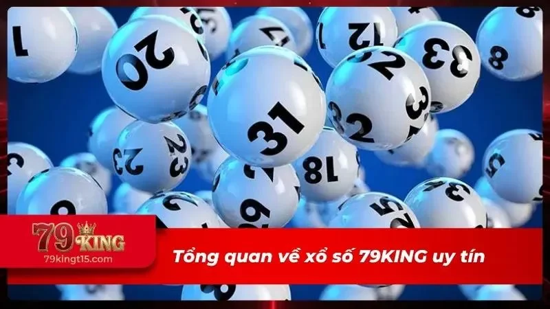 Tổng quan về xổ số 79King uy tín